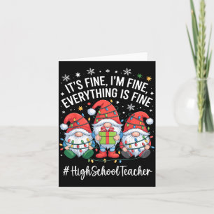 High School Teacher Gnome Everything Is Fine Funny Card