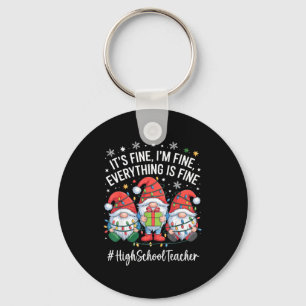 High School Teacher Gnome Everything Is Fine Funny Key Ring