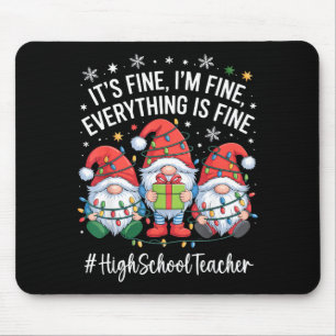 High School Teacher Gnome Everything Is Fine Funny Mouse Mat