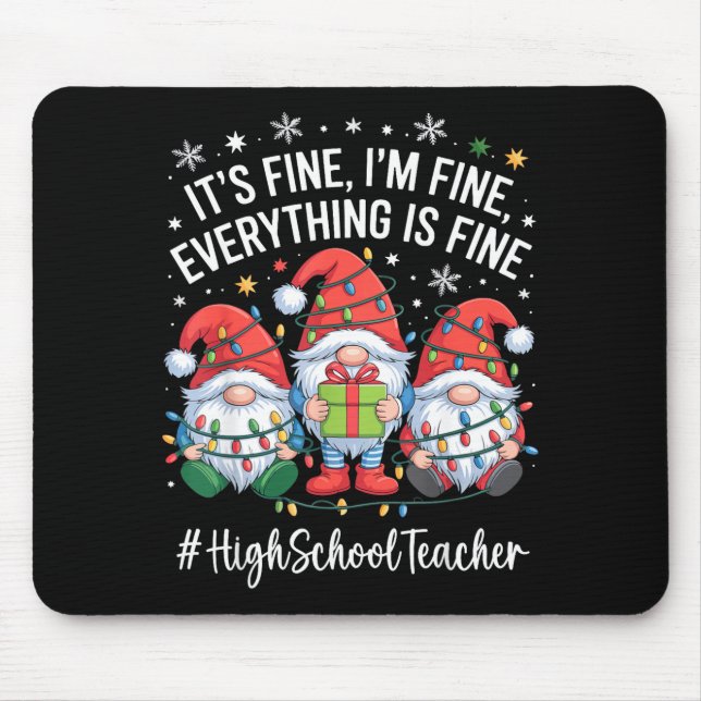 High School Teacher Gnome Everything Is Fine Funny Mouse Mat (Front)