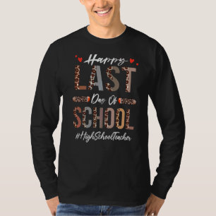 High School Teacher Happy Last Day Of School Leop T-Shirt