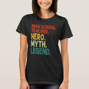 High School Teacher Hero Myth Legend Vintage Funny T-Shirt