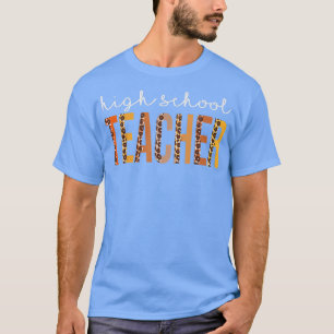 High School Teacher leopard Fall Autumn Lovers Tha T-Shirt
