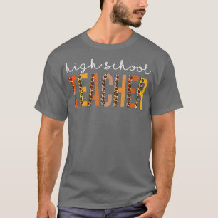 High School Teacher Leopard Fall Autumn Lovers Tha T-Shirt
