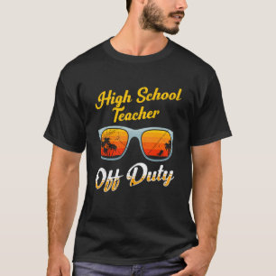 High school teacher off duty vacation teacher 10 T-Shirt