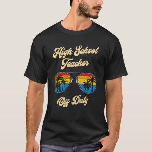 High school teacher off duty vacation teacher 12 T-Shirt