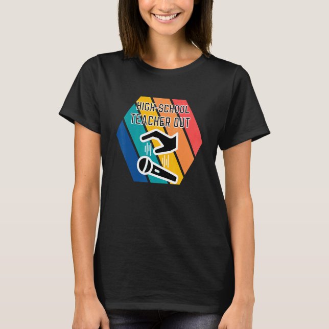 High School Teacher Out Mic Drop Appreciation End  T-Shirt (Front)