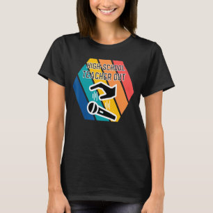 High School Teacher Out Mic Drop Appreciation End T-Shirt