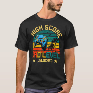 High Score Dad Level Unlocked Gamer Father's Day G T-Shirt