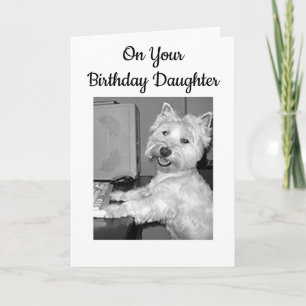 ***HIGH TECH*** BIRTHDAY WISH DAUGHTER FROM WESTIE CARD