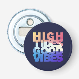 High Tides Good Vibes Bottle Opener