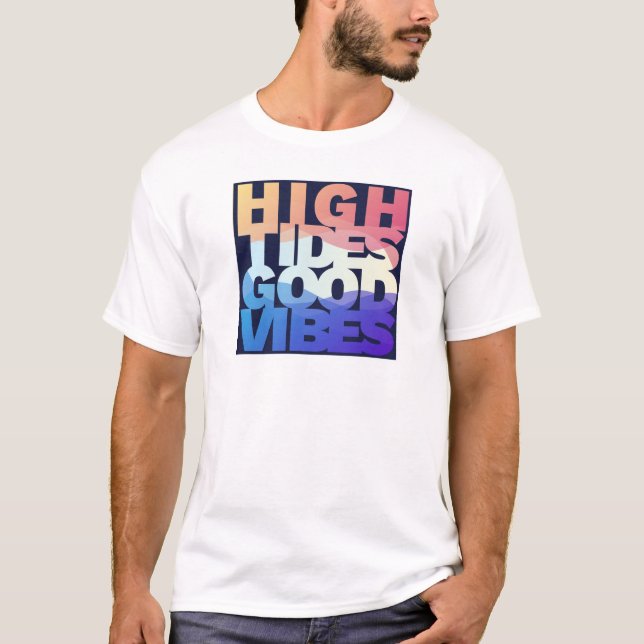 High Tides Good Vibes T-Shirt (Front)