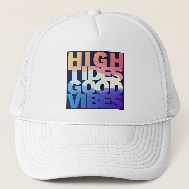 High Tides Good Vibes Trucker Hat (Front)