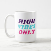 High Vibes Only Mug