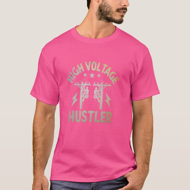 High Voltage Hustler Lineman Electrician Electric  T-Shirt (Front)