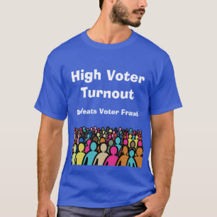 High Voter Turnout Defeats Voter Fraud in 2026 T-Shirt
