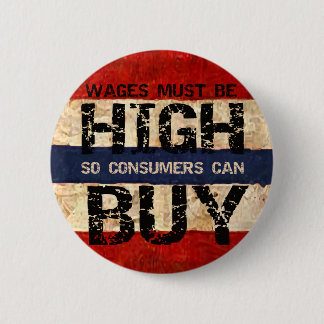 High Wages 6 Cm Round Badge