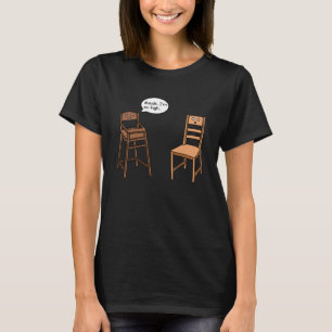Highchair Pun I am So High  Chair Joke T-Shirt