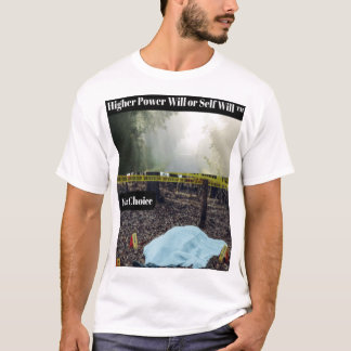 Higher Power Will or Self Will Mens T-Shirt
