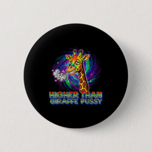 Higher than giraffe 6 cm round badge
