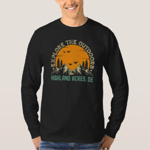 Highland Acres, Delaware - Explore The Outdoors Pr T-Shirt