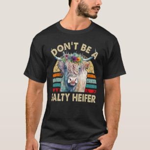 Highland Cow  Dont Be Salty Heifer Women Girl Todd T-Shirt
