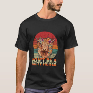 Highland Cow-Shirt Dont Be Salty Heifer Funny Farm T-Shirt