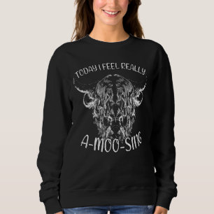 Highland Cows Farmer Cattle A Moo Sing Sweatshirt