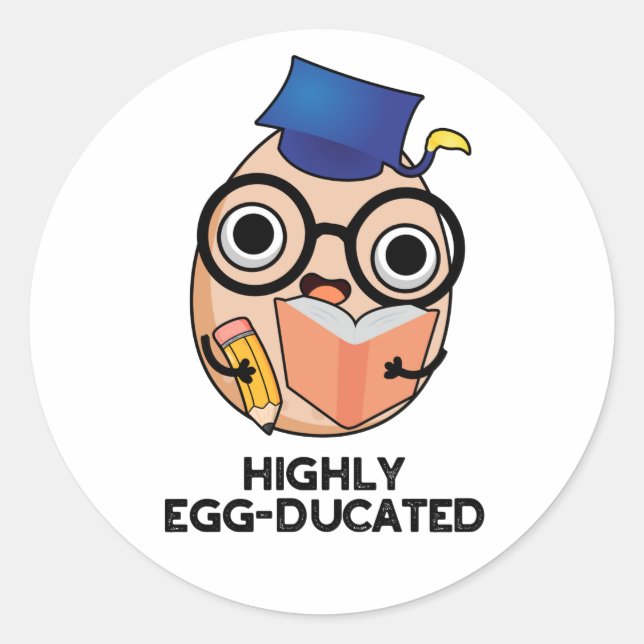 Highly Egg-ducated Funny Educated Egg Pun  Classic Round Sticker (Front)