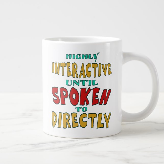 Highly Interactive Until Spoken To Directly Funny  Large Coffee Mug (Right)