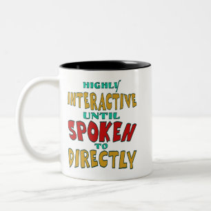 Highly Interactive Until Spoken To Directly Funny  Two-Tone Coffee Mug