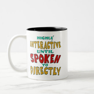 Highly Interactive Until Spoken To Directly Funny Two-Tone Coffee Mug