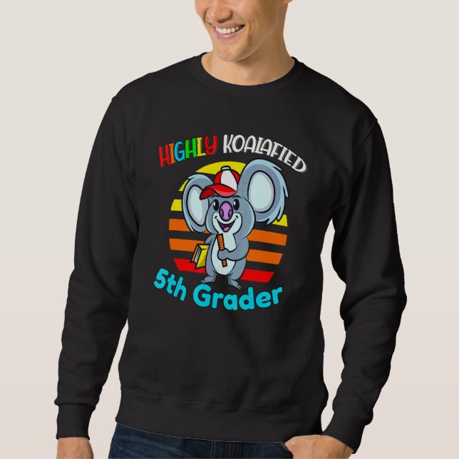 Highly Koalafied 5th Grader Back To School Koala B Sweatshirt (Front)