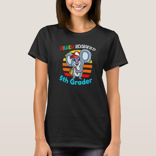 Highly Koalafied 5th Grader Back To School Koala B T-Shirt (Front)