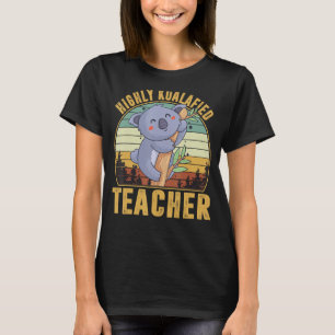 Highly Koalafied Teacher, Cute Koala, Koala Appare T-Shirt