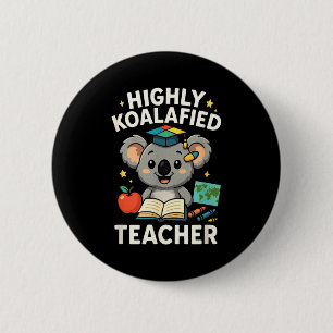 Highly Koalafied Teacher - Funny Koala Bear  6 Cm Round Badge