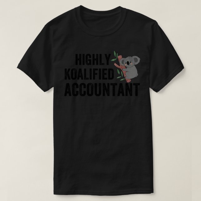 highly koalified accountant 1 T-Shirt (Design Front)