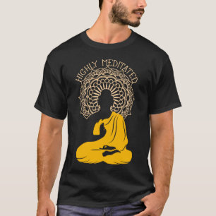 Highly Meditated Yin Yang Buddha Gift T Shirt