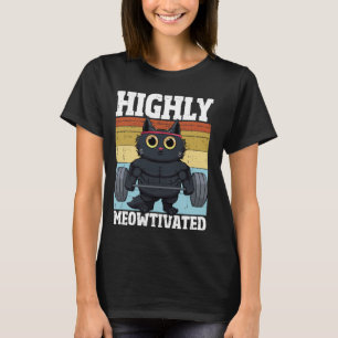 Highly Meowtivated Funny Gym Workout Cat Motivatio T-Shirt
