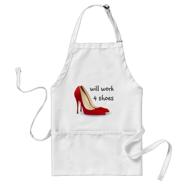 Highly Motivated: Will Work for Shoes (Maybe) Standard Apron (Front)