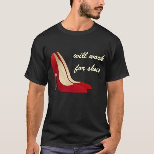 Highly Motivated: Will Work for Shoes (Maybe) T-Shirt