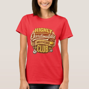 Highly Overstimulated Mothers Club - Retro 70s Fun T-Shirt