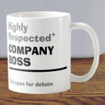 Highly Respected Company Boss Coffee Mug<br><div class="desc">Gift mug for the Boss. The wording for the message says "Highly Respected Company Boss",  with a postscript that reads,  "Not open for debate". Gift for a manager,  or head of a project or organisation. Gift for the best boss.</div>