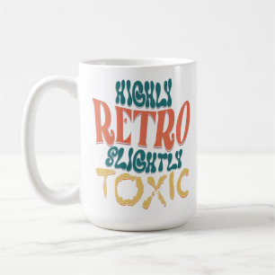 Highly Retro Slightly Toxic Vintage Typography Coffee Mug