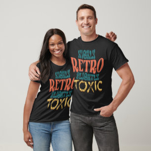 Highly Retro Slightly Toxic Vintage Typography T-Shirt