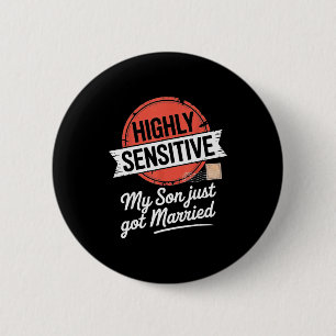 Highly Sensitive My Son Just Got Married 6 Cm Round Badge