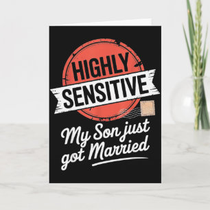 Highly Sensitive My Son Just Got Married  Card