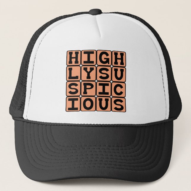 Highly Suspicious, Be On Alert Trucker Hat (Front)