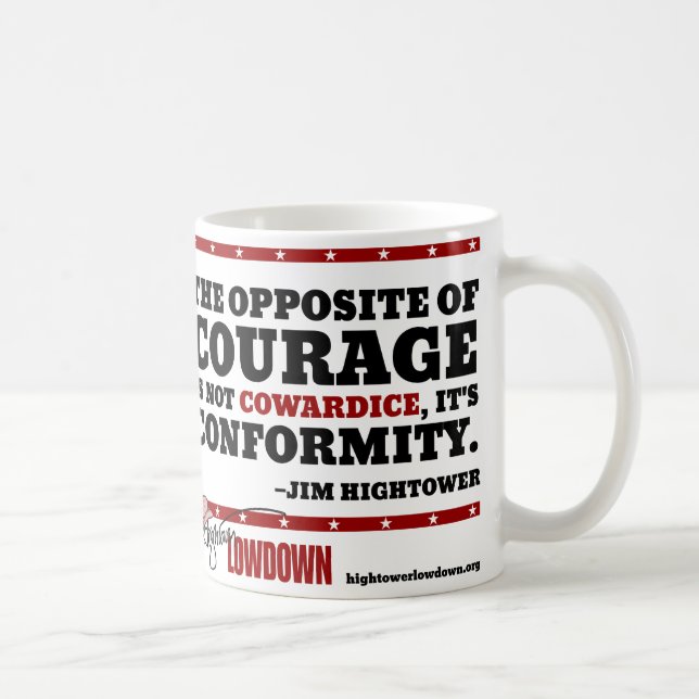 Hightower Lowdown: The opposite of courage (Mug) Coffee Mug (Right)