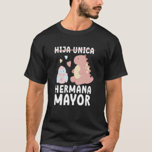 Hija Unica Hermana Mayor Promovida A Hermana Mayor T-Shirt